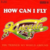 Kincade - How Can I Fly / You Turned My World.... - 7" - Bellaphon BF 18 247 (D) 1974