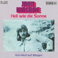 John Kincade - Hell wie die Sonne / Von heut´ auf Morgen -7"- Bellaphon BL 11 256 (D)