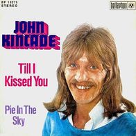 John Kincade - Till I Kissed You / Pie In The Sky - 7" - Bellaphon BF 18 219 (D) 1974