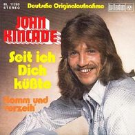 John Kincade - Seit ich Dich küßte / Komm und verzeih´ - 7" - Bellaphon BL 11 280 (D)