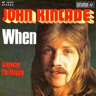 John Kincade - When / Anyway I´m Happy - 7" - Bellaphon BF 18 275 (D) 1974