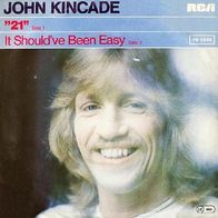 John Kincade - "21" / It Should´ve Been Easy - 7" - RCA PB 5659 (D) 1979