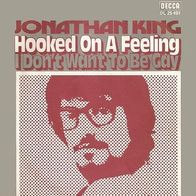 Jonathan King - Hooked On A Feeling / I Don´t Want To. - 7"- Decca DL 25 491 (D) 1971