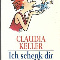 Goldmann Taschenbuch " Ich schenk dir meinen Mann " von Claudia Keller