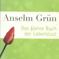 Das kleine Buch der Lebenslust von Anseln Grün