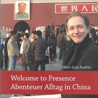 Welcome to Presence-Abenteuer Alltag in China von Oliver Lutz Radtke