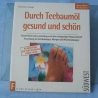 Durch Teebaumöl gesund und schön - Ganzheitlich heilen + pflegen