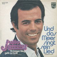 7"IGLESIAS, Julio · Und das Meer singt sein Lied (CV RAR 1971)