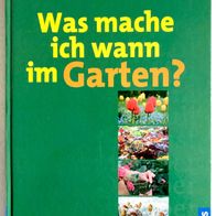 Buch Ratgeber Was mache ich wann im Garten ? NEUwertig