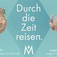 2024 Eintrittskarte Durch die Zeit reisen Historisches Museum Frankfurt v. 03.07.2024