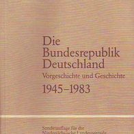 Die Bundesrepublik Deutschland 1945-1983 * Geschichte und Vorgeschichte * H. Kistler