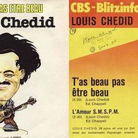 7"CHEDID, Louis · Tas beau pas être beau (Promo RAR 1978)