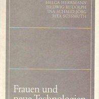 Frauen und neue Technologien * Rita Süßmuth, Hedwig Rudolph, Helga Herrmann, ua. * TB