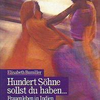 Hundert Söhne sollst du haben... - Frauenleben in Indien * Elisabeth Bumiller * HC