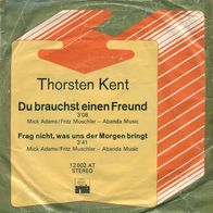7"KENT, Thorsten · Du brauchst einen Freund (RAR 1970)