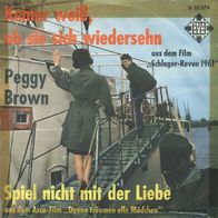 7"BROWN, Peggy · Keiner weiß, ob sie sich wiedersehn (ST RAR 1962)