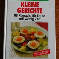 Die schnelle Küche: Kleine Gerichte - 88 Rezepte