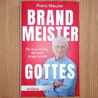 Brandmeister Gottes Für eine Kirche, die nicht lange fackelt Franz Meurer