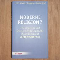 Moderne Religion? Theologische und religionsphilosophische Reaktion Jürgen Habermas
