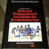 Buch Georg Ortenburg WAFFE UND Waffengebrauch IM Zeitalter DER Revolutionskriege