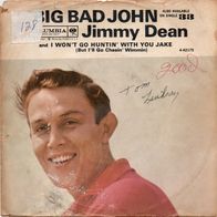 Jimmy Dean - Big bad John / I Won´t Go Huntin´ With You Jake (But I´ll Go Chasin´ Wim