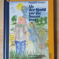 Als der Mond vor die Son­ne trat - Gerhard Trabert