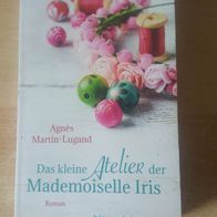 Das kleine Atelier der Mademoiselle Iris - Agnès Martin-Lugand