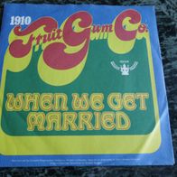 1910 Fruitgum Company - When We Get Married ° 7" Single 1969