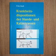 Krankheitsdispositionen der Hunde- und Katzenrassen Fritz Groß