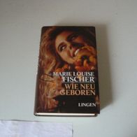 Buch Roman Wie neu geboren / von Marie Louise Fischer