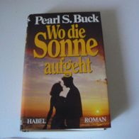 Buch Roman Wo die Sonne aufgeht / von Pearl S. Buck