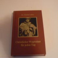 Buch Christlicher Wegweiser für jeden Tag / von Dr. Martin Luther