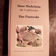 Wilhelm Busch -Hans Huckebein der Unglücksrabe / Das Pusterohr -1. Aufl. Loewes Verl.