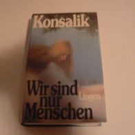 Buch Roman Wir sind nur Menschen / von Konsalik