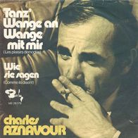 7"AZNAVOUR, Charles · Tanz´ Wange an Wange mit mir (RAR 1972)