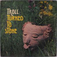 Troll - Turned To Stone LP