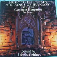 Camerata Hungarica/ Laszlo Czidra - Music To Entertain The Kings Of Hungary 1490-1526