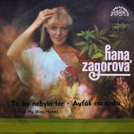 Hana Zagorova - To by nebylo fer (I´ll Find My Way Home) - Aut´ak Na Lasku single 7"