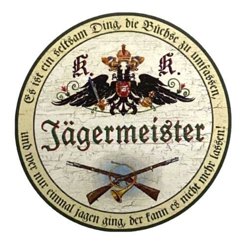 KuK Nostalgie Holz Schild Spruch Jäger Jägermeister rund Jagd kaufen