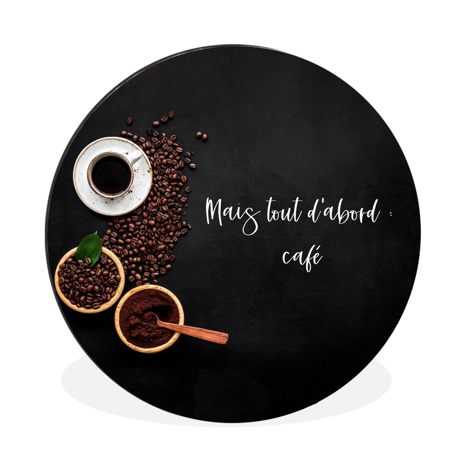 Wandbild Runde Bilder 30x30 cm Sprichwörter Kaffee Mais tout d