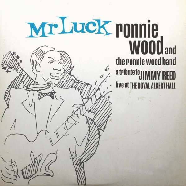 Ron (Ronnie) Wood: Ron (Ronnie) Wood: Mr. Luck - A Tribute To