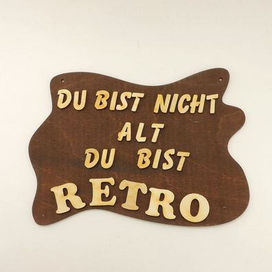 Türschild aus Holz für Rentner, Du bist nicht Alt du bist Retro, braun,