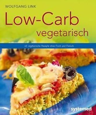 Low Carb vegetarisch von Wolfgang Link 2. Auflage