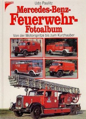 Mercedes Benz Feuerwehr Fotoalbum - Von der Motorspritze zum Kurzhauber
