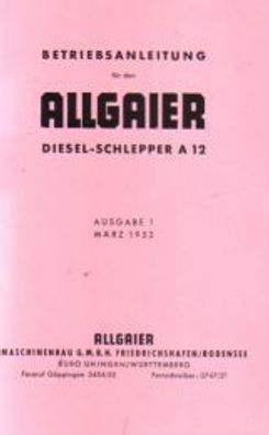Bedienungsanleitung Allgaier Dieselschlepper A 12 Trecker, Landtechnick, Oldtimer