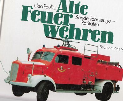 Alte Feuerwehren - Sonderfahrzeuge und Raritäten