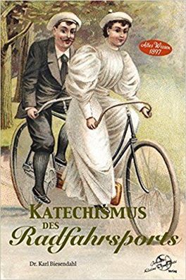 Katechismus des Radfahrsports: Altes Wissen 1897