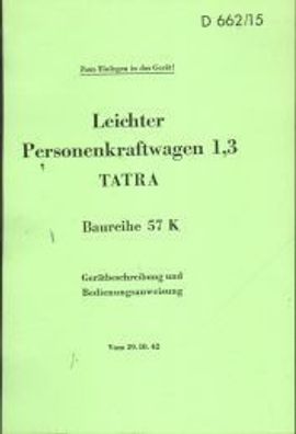 Bedienungsanleitung Tatra PKW 1,3 Litr. Baureihe 57 K WH-Nr. D. 662 / 15