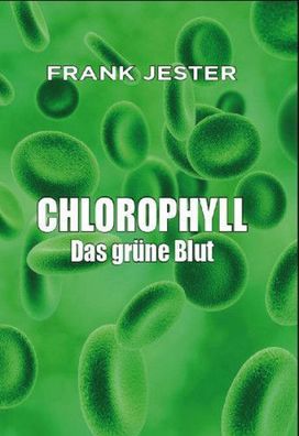Buch: "Chlorophyll Das grüne Blut" von Frank Jester NEU heit