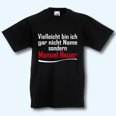 Kinder T-Shirt, Vielleicht bin ich gar nicht Wunschname sondern Manuel Neuer
